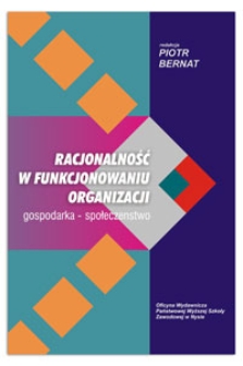 Racjonalność w funkcjonowaniu organizacji : gospodarka - społeczeństwo