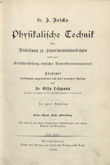 J. Fricks Physikalische Technik oder Anleitung zu Experimentalvorträgen sowie zur Selbstherstellung einfacher Demonstrationsapparate : in zwei Bänden. 1. Bd., 1. Abt.