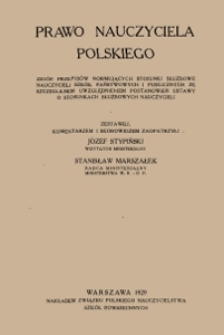 Prawo nauczyciela polskiego : zbi&oacute;r przepis&oacute;w normujących stosunki służbowe nauczycieli szk&oacute;ł państwowych i publicznych ze szczeg&oacute;lnym uwzględnieniem postanowień ustawy o stosunkach służbowych nauczycieli