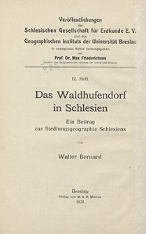 Das Waldhufendorf in Schlesien : ein Beitrag zur Siedlungsgeographie Schlesiens