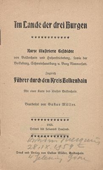 Im Lande der drei Burgen : kurze illustrierte Geschichte von Bolkenhain und Hohenfriedeberg, sowie der Bolkoburg, Schweinhausburg u. Burg Nimmersatt. Zugleich Führer durch den Kreis Bolkenhain