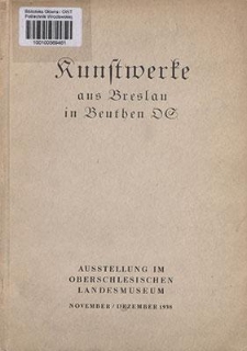 Kunstwerke aus Breslau in Beuthen OS : F&uuml;hrer mit Abbildungen zu den Gem&auml;lden in der Ausstellung im Oberschlesischen Landesmuseum