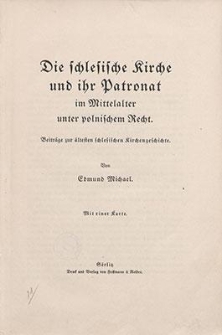 Die schlesische Kirche und ihr Patronat im Mittelalter unter polnischem Recht : Beiträge zur ältesten schlesischen Kirchengeschichte