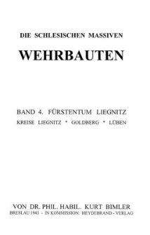 Die Schlesischen Massiven Wehrbauten. Band 4. Fürstentum Liegnitz. Kreise Liegnitz. Goldberg. Lüben