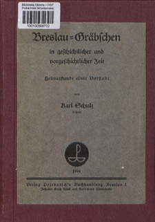 Breslau-Gräbschen in geschichtlicher und vorgeschichtlicher Zeit : Heimatkunde einer Vorstadt