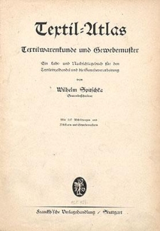 Textil-Atlas : Textilwarenkunde und Gewebemuster : ein Lehr- und Nachschlagebuch für den Textileinzelhandel und die Gewebeverarbeitung