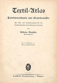 Textil-Atlas : Textilwarenkunde und Gewebemuster : ein Lehr- und Nachschlagebuch für den Textileinzelhandel und die Gewebeverarbeitung