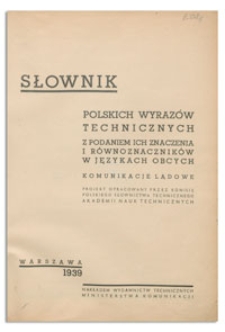 Słownik polskich wyraz&oacute;w technicznych z podaniem ich znaczenia i r&oacute;wnoznacznik&oacute;w w językach obcych : komunikacje lądowe