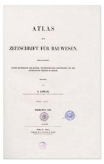 Atlas zur Zeitschrift für Bauwesen, Jr. XIII, 1863