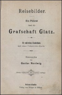 Reisebilder : ein Führer durch die Grafschaft Glatz : mit zahlreichen Illustrationen und einer Uebersichts-Karte