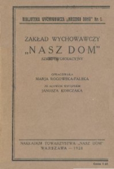 Zakład Wychowawczy "Nasz Dom" : szkic informacyjny