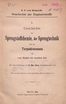 Geschichte der Explosivstoffe : t. 1, Geschichte der Sprengstoffchemie, der Sprengtechnik und des Torpedowesens bis zum Beginn der neuesten Zeit