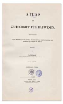 Atlas zur Zeitschrift für Bauwesen, Jr. XXIII, 1873