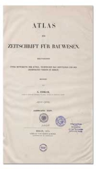 Atlas zur Zeitschrift f&uuml;r Bauwesen, Jr. XXIV, 1874