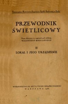 Przewodnik świetlicowy : praca zbiorowa w 7 częściach. [Cz.] 2, Lokal i jego urządzenie