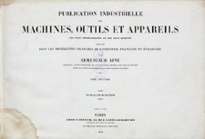 Publication industrielle des machines, outils et appareils : les plus perfectionnés et les plus récents employés dans les différentes branches de l’industrie française et étrangère. T. 9, Planches