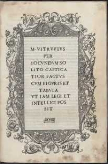 M. Vitruvius Per Iocundum Solito Castigatior Factus Cum Figuris Et Tabula Ut Iam Legi Et Intelligi Possit