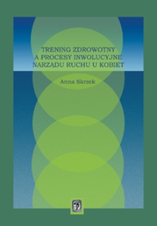 Trening zdrowotny a procesy inwolucyjne narządu ruchu u kobiet