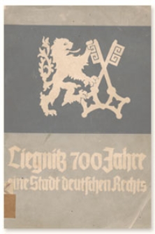 Liegnitz : 700 Jahre wine Stadt deutschen Rechts