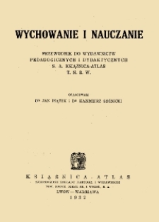 Wychowanie i nauczanie : przewodnik do wydawnictw pedagogicznych i dydaktycznych S. A. Książnica- Atlas T. N. S. W.