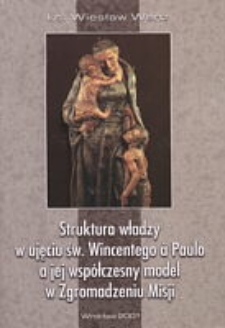 Struktura władzy w ujęciu św. Wincentego a Paulo a jej współczesny model w Zgromadzeniu Misji