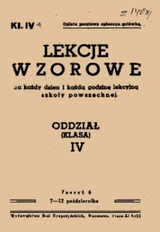 Lekcje wzorowe : na każdy dzień i każdą godzinę lekcyjną szkoły powszechnej : oddział (klasa) IV, z.6