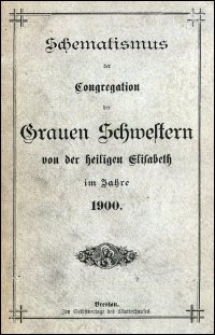 Schematismus der Congregation der Grauen Schwestern von der heiligen Elisabeth im Jahre 1900