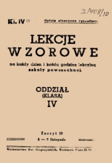 Lekcje wzorowe : na każdy dzień i każdą godzinę lekcyjną szkoły powszechnej : oddział (klasa) IV, z.10