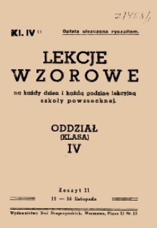 Lekcje wzorowe : na każdy dzień i każdą godzinę lekcyjną szkoły powszechnej : oddział (klasa) IV, z.11