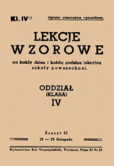 Lekcje wzorowe : na każdy dzień i każdą godzinę lekcyjną szkoły powszechnej : oddział (klasa) IV, z.12