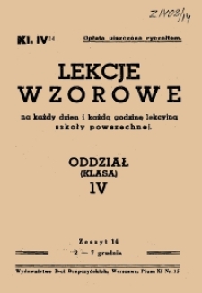 Lekcje wzorowe : na każdy dzień i każdą godzinę lekcyjną szkoły powszechnej : oddział (klasa) IV, z.14