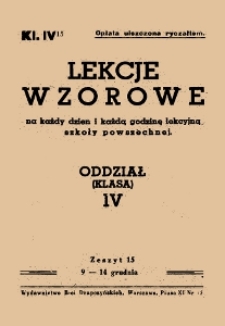 Lekcje wzorowe : na każdy dzień i każdą godzinę lekcyjną szkoły powszechnej : oddział (klasa) IV, z.15