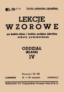 Lekcje wzorowe na każdy dzień i każdą godzinę lekcyjną szkoły powszechnej : oddział (klasa) IV, z.17-18
