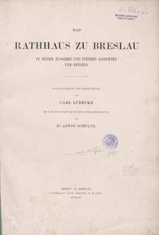 Das Rathhaus zu Breslau in seinen äusseren und inneren Ansichten und Details