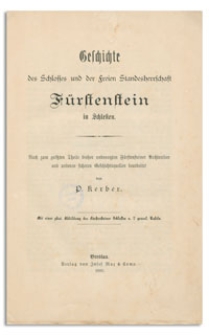 Geschichte des Schlosses und der freien Standesherrschaft Fürstenstein in Schlesien