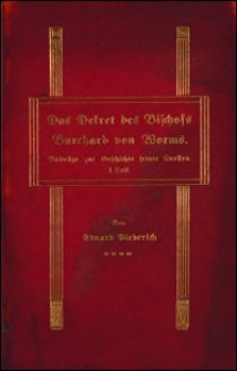 Das Dekret des Bischofs Burchard von Worms : Beitr&auml;ge zur Geschichte seiner Quellen. 1 Teil : Inaugural-Dissertation zur Erlangung der theol. Doktorw&uuml;rde der Hochw&uuml;rd. katholisch-theologischen Fakult&auml;t der K&ouml;nigl. Universit&auml;t zu Breslau vorgelegt und mit Genehmigung derselben ver&ouml;ffentlich von Eduard Diederich, Pfarrer in Pombsen Kr. Jauer