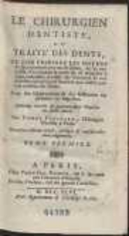Le Chirurgien Dentiste, Ou Traité Des Dents [...]. T. 1