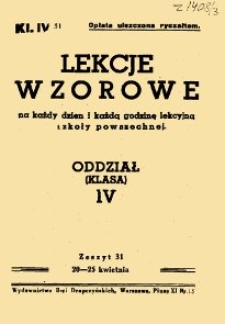 Lekcje wzorowe na każdy dzień i każdą godzinę lekcyjną szkoły powszechnej : oddział (klasa) IV, z.31