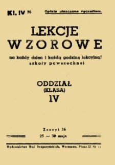 Lekcje wzorowe na każdy dzień i każdą godzinę lekcyjną szkoły powszechnej : oddział (klasa) IV, z.36