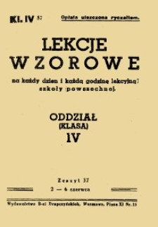 Lekcje wzorowe na każdy dzień i każdą godzinę lekcyjną szkoły powszechnej : oddział (klasa) IV, z.37