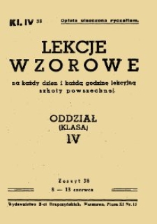 Lekcje wzorowe na każdy dzień i każdą godzinę lekcyjną szkoły powszechnej : oddział (klasa) IV, z.38