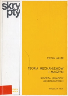 Teoria mechanizmów i maszyn : synteza układów mechanicznych