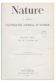 Nature : a Weekly Illustrated Journal of Science. Volume 36, 1887 July 14, [No. 924]