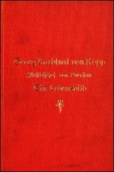 Georg Kardinal von Kopp Fürstbischof von Breslau : ein Lebensbild
