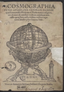 Cosmographia Petri Apiani / Per Gemmam Frisium [&hellip;] ab omnibus vindicata mendis [&hellip;]