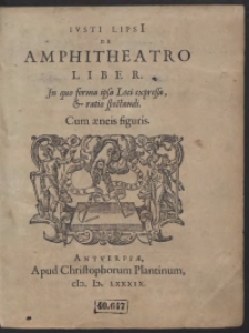 Iusti Lipsi[i] De Amphitheatro Liber [&hellip;]