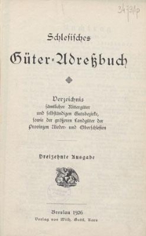 Schlesisches G&uuml;ter= Adre&szlig;buch : Verzeichnis s&auml;mtlicher Ritterg&uuml;ter sowie der gr&ouml;sseren Landg&uuml;ter der Provinzen Nieder= und Oberschlesien