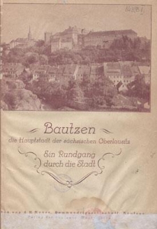 Bautzen, die Hauptstadt der sächsischen Oberlausitz : ein Rundgang durch die Stadt