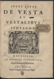 Iusti Lipsii De Vesta Et Vestalibus Syntagma