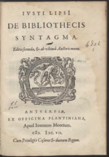 Iusti Lipsi[i] De Bibliothecis Syntagma. Editio secunda […]